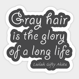 Gray hair is the glory of a long life Sticker